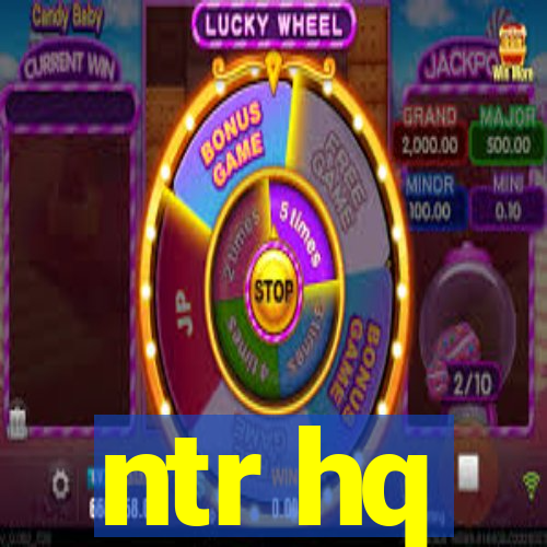 ntr hq